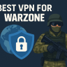 7 Best VPN for Warzone for Easier Lobbies 2025