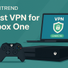 7 Best VPN for Xbox One 2025: Fast Gaming Servers