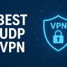 7 Best UDP VPN [year]: Fast & Reliable UDP Servers