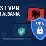 7 Best VPN for Albania [year]: Fast Servers for Albanian IP