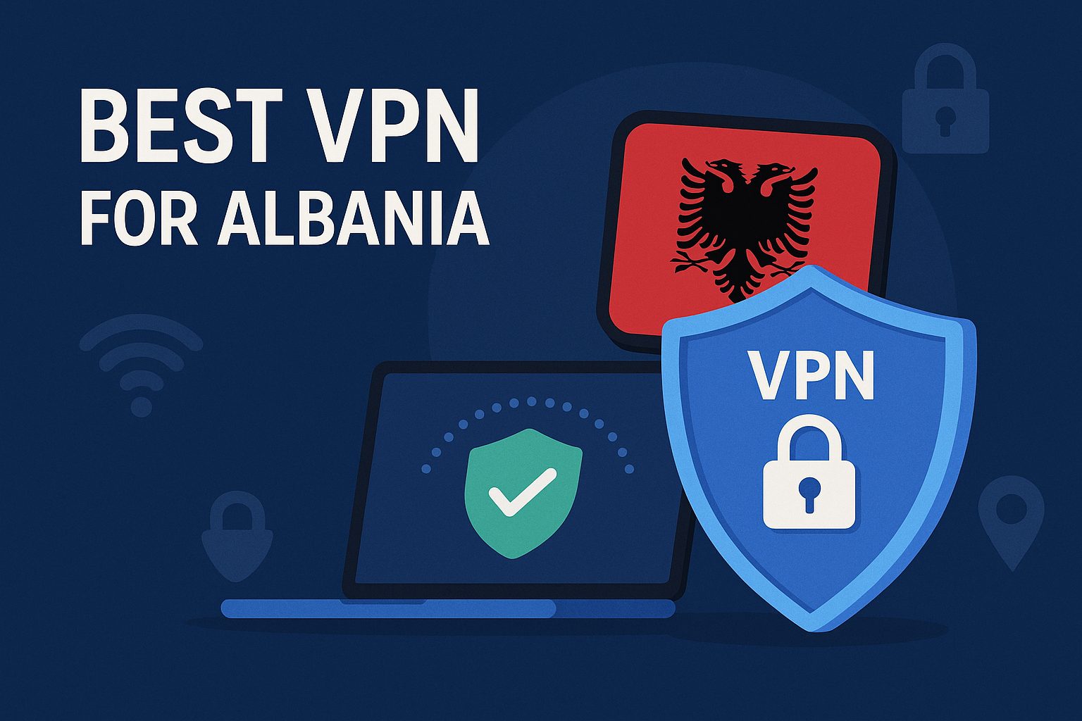 7 Best VPN for Albania [year]: Fast Servers for Albanian IP