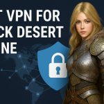 7 Best VPN for Black Desert Online [year]: Fast Servers for Gaming