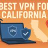 7 Best VPN for California [year]: Fast Servers for CA IP Address