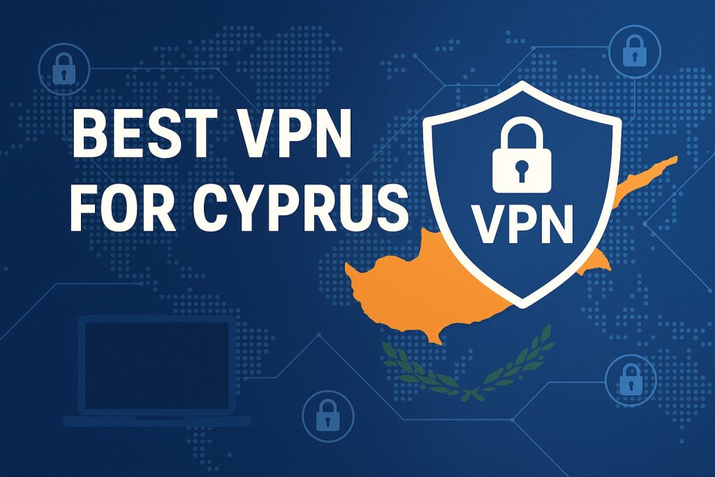 7 Best VPN for Cyprus [year]: Fast Servers for Cypriot IP