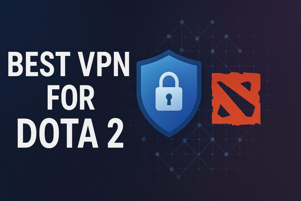 7 Best VPN for DOTA 2 [year]: Fast Servers for Gaming