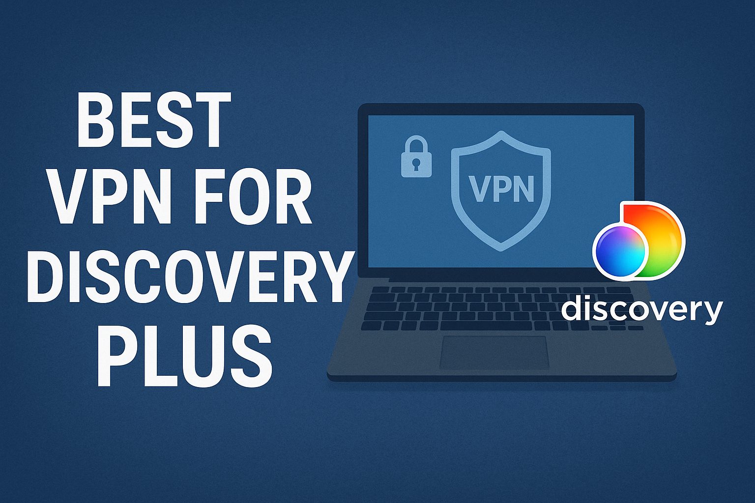 7 Best VPN for Discovery Plus [year]: Fast Servers for Streaming