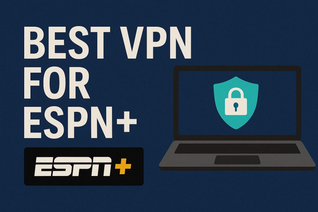 7 Best VPN for ESPN+ [year]: Fast Servers for Streaming Sports