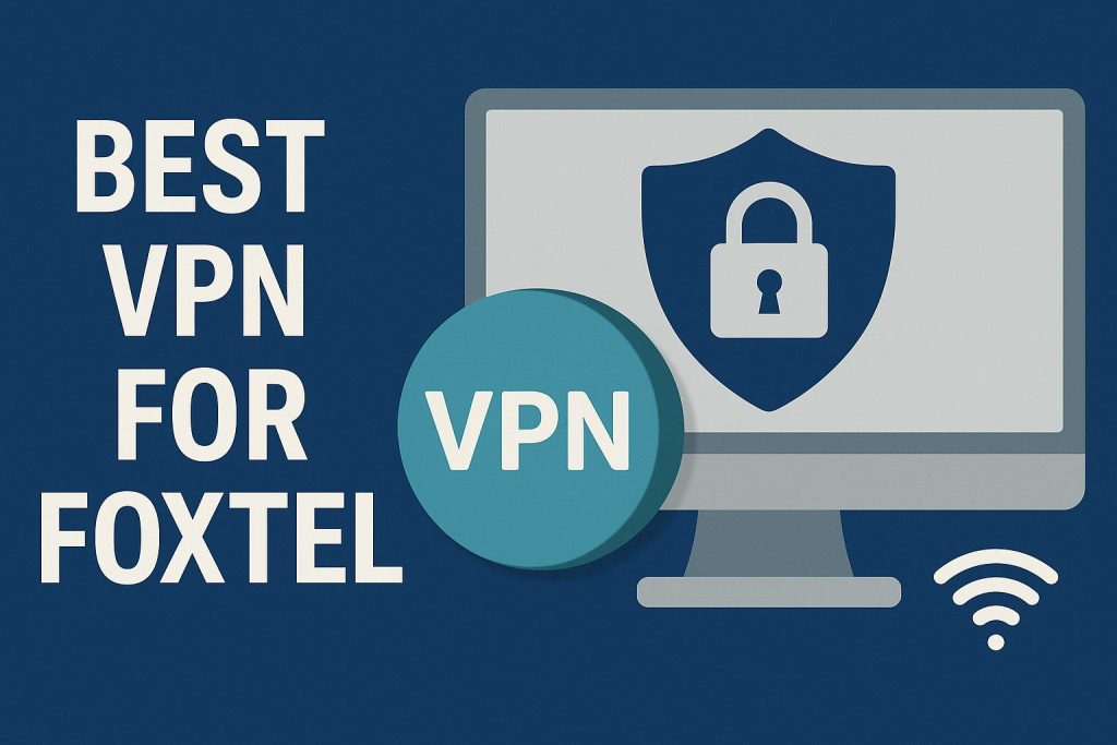 7 Best VPN for Foxtel [year]: Fast Servers for Streaming