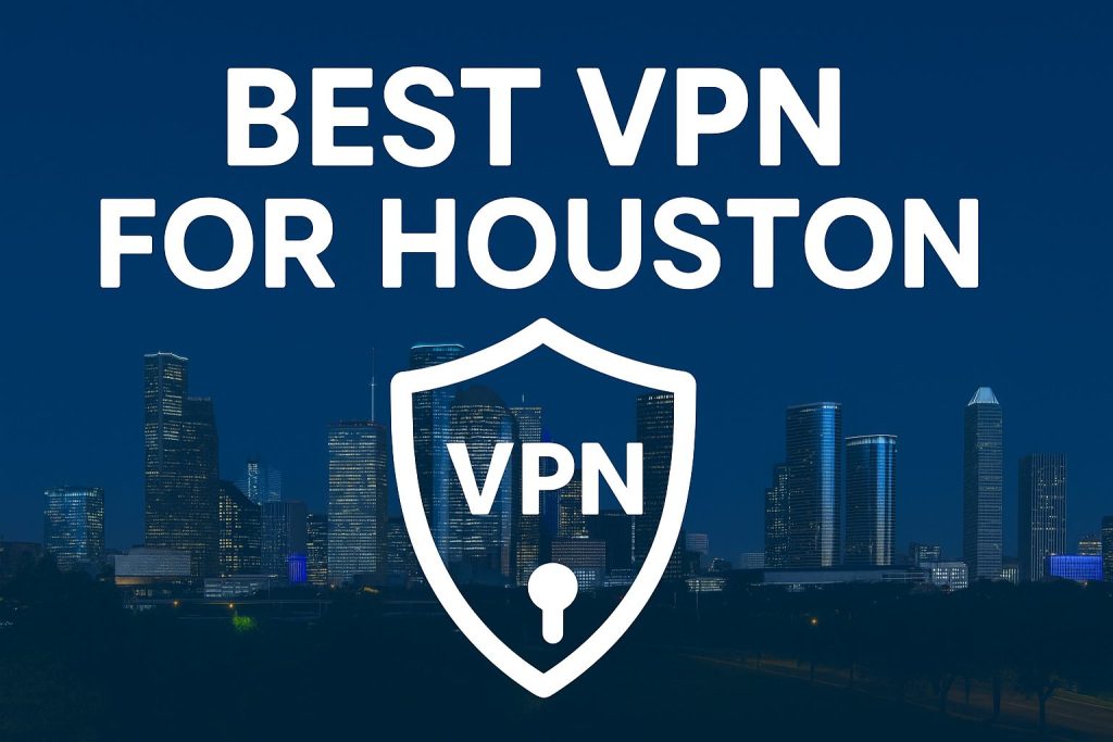 7 Best VPN for Houston [year] Get a Houston IP