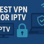 7 Best VPN for IPTV [year]: Fast Servers for Streaming
