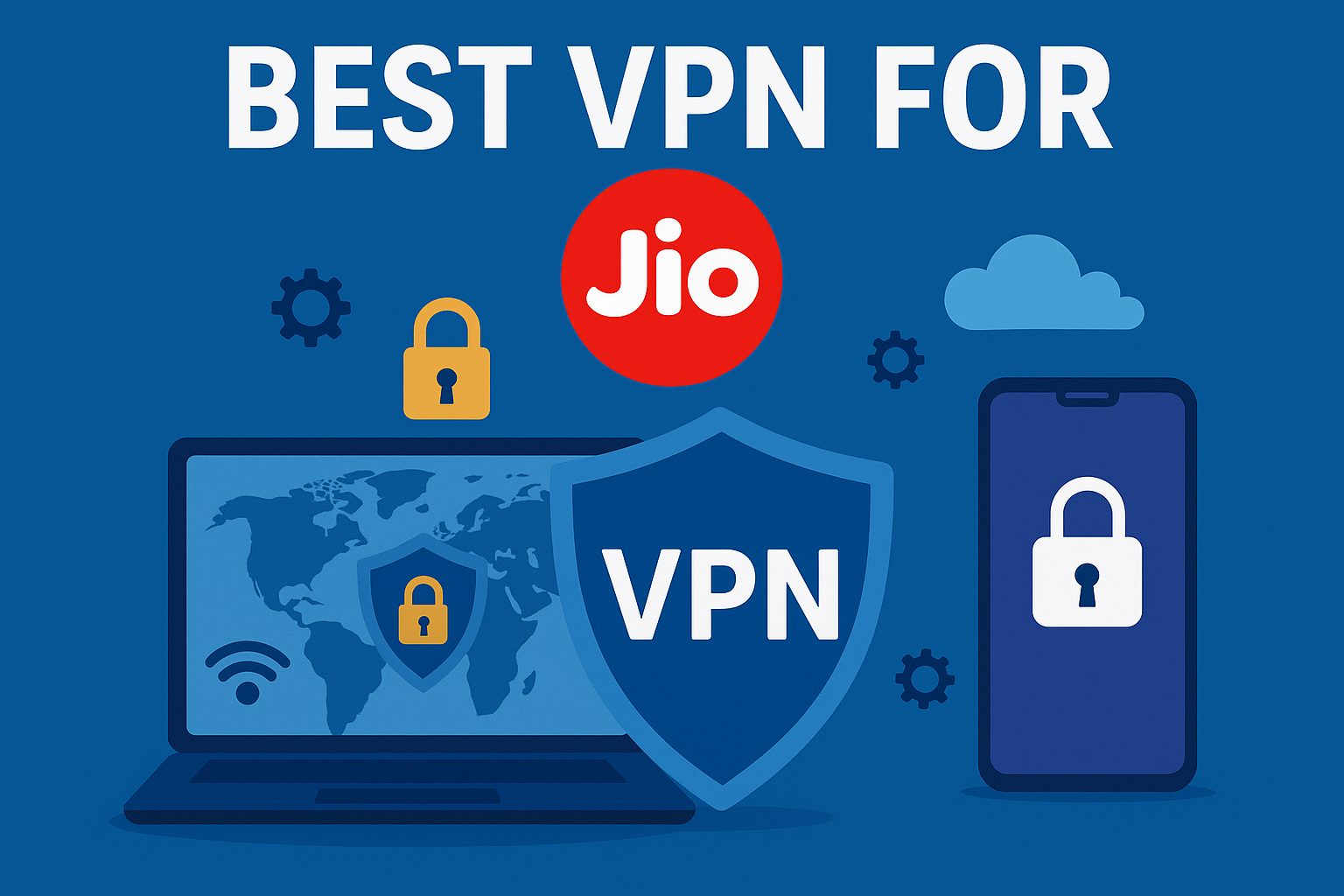 7 Best VPN for Jio [year]: Secure & Fast Internet Access in India