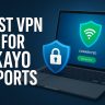 7 Best VPN for Kayo Sports [year]: Fast Servers for Streaming