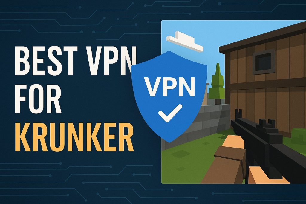7 Best VPN for Krunker [year]: Fast Servers for Gaming