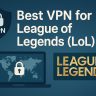 7 Best VPN for League of Legends (LoL) [year]: Fast for Gaming