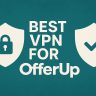 7 Best VPN for OfferUp [year]: Secure Access for Buying & Selling