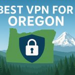 7 Best VPN for Oregon [year]: Fast Servers for Oregon IP