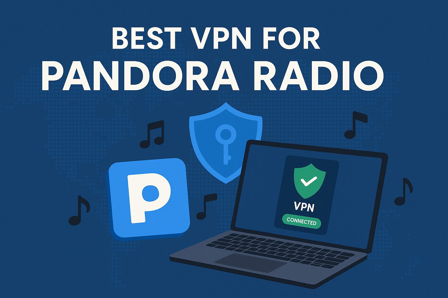 7 Best VPN for Pandora Radio [year]: Secure Access and Privacy