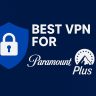 7 Best VPN for Paramount Plus [year]: Fast Servers for Streaming
