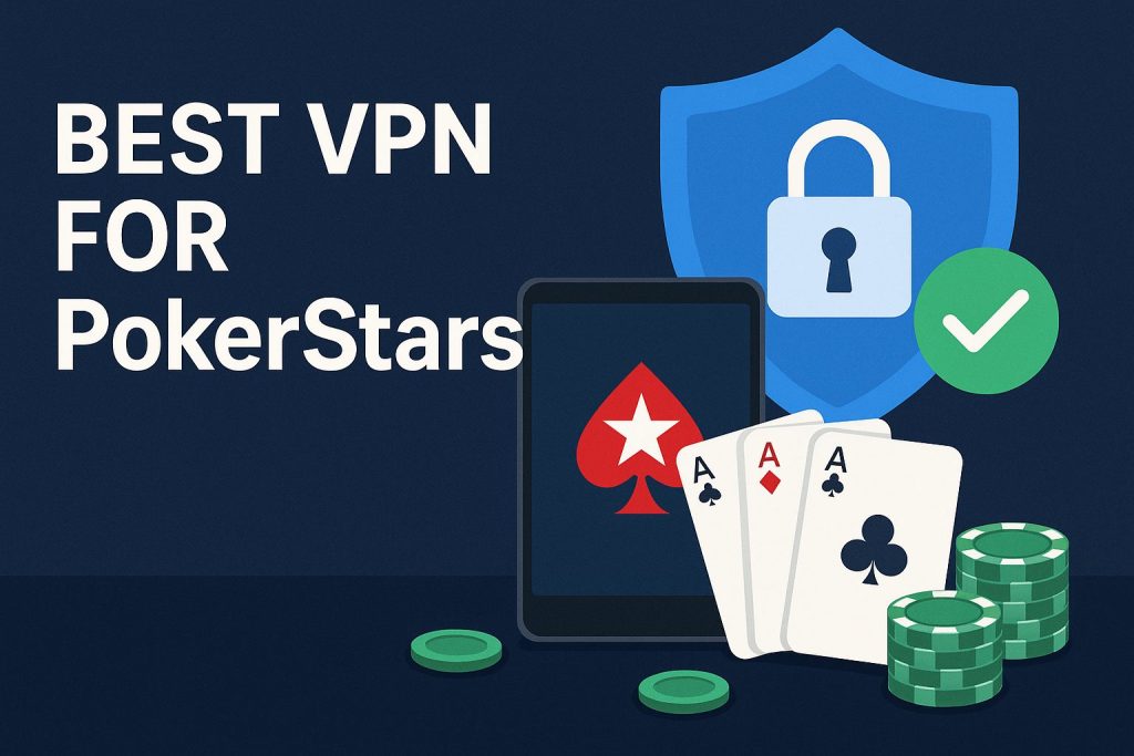 7 Best VPN for PokerStars [year]: Secure & Fast Online Poker