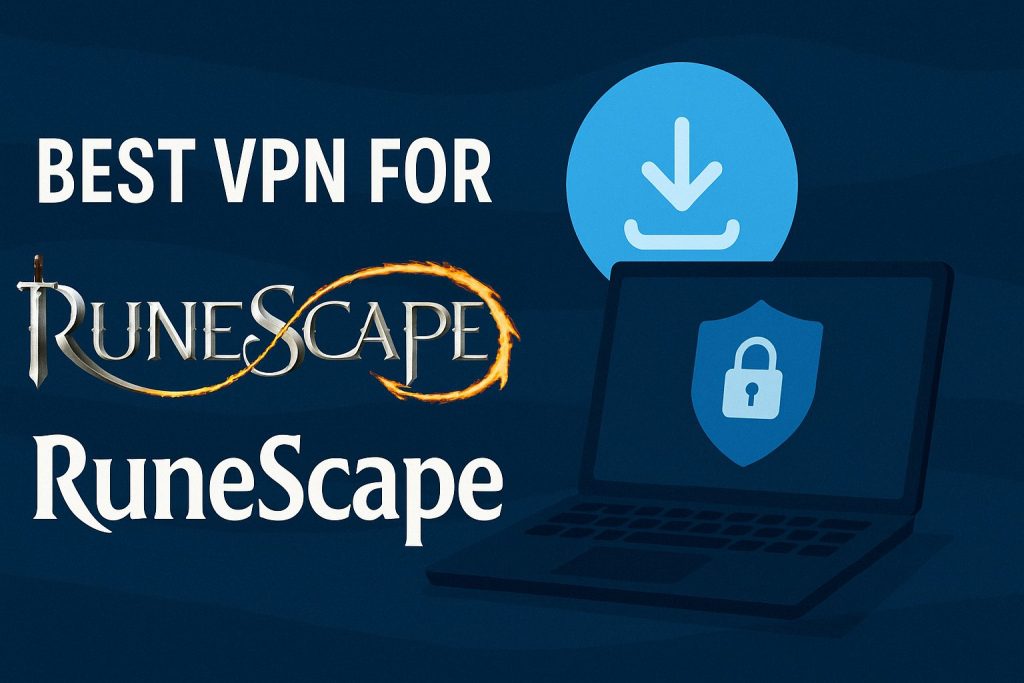 7 Best VPN for RuneScape & OSRS Botting [year]: Secure & Fast