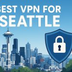7 Best VPN for Seattle [year]: Fast Servers for Seattle IP