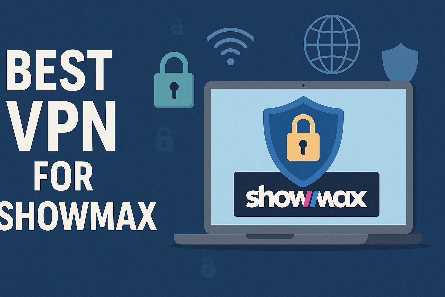 7 Best VPN for Showmax [year]: Access South African Streaming