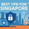 7 Best VPN for Singapore [year]: Fast Servers for Singapore IP
