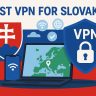 7 Best VPN for Slovakia [year]: Fast Servers for Slovak IP