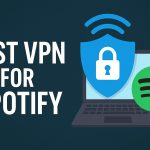7 Best VPN for Spotify [year]: Secure Access and Enhanced Streaming