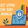 7 Best VPN for Sri Lanka [year]: Fast Servers for Sri Lankan IP