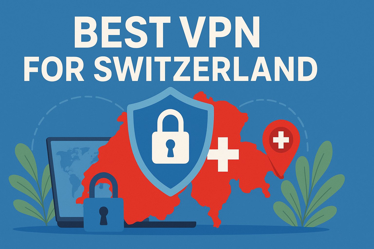 7 Best VPN for Switzerland [year]: Fast Servers for Swiss IP