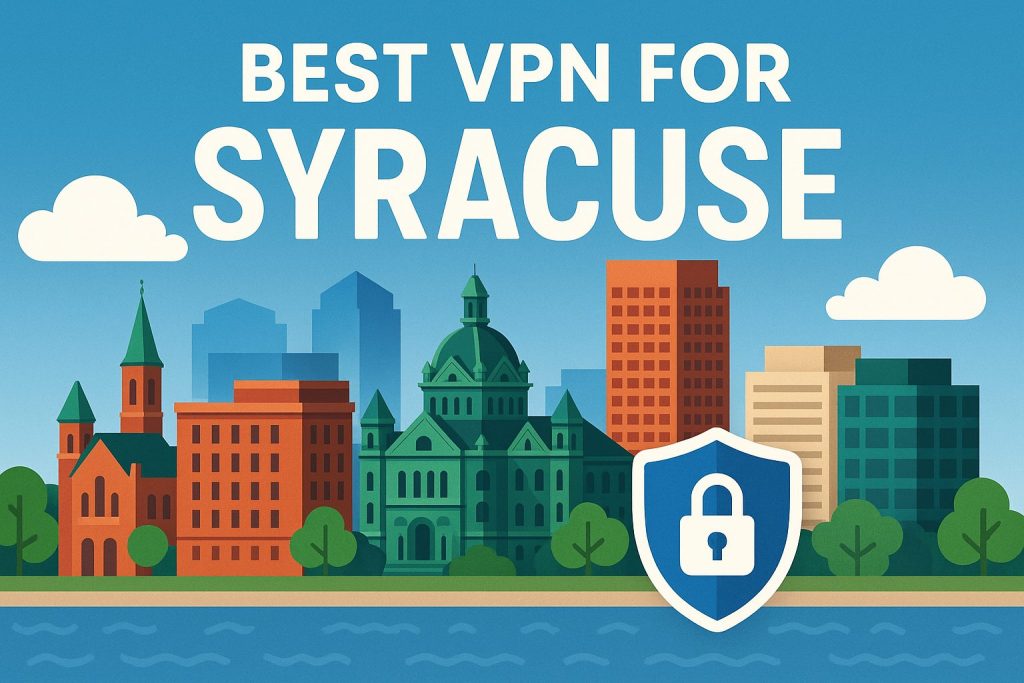7 Best VPN for Syracuse [year]: Fast Servers for Syracuse IP