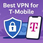 7 Best VPN for T-Mobile [year]: Secure & Fast Mobile Internet