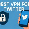 7 Best VPN for Twitter [year]: Secure Access and Privacy