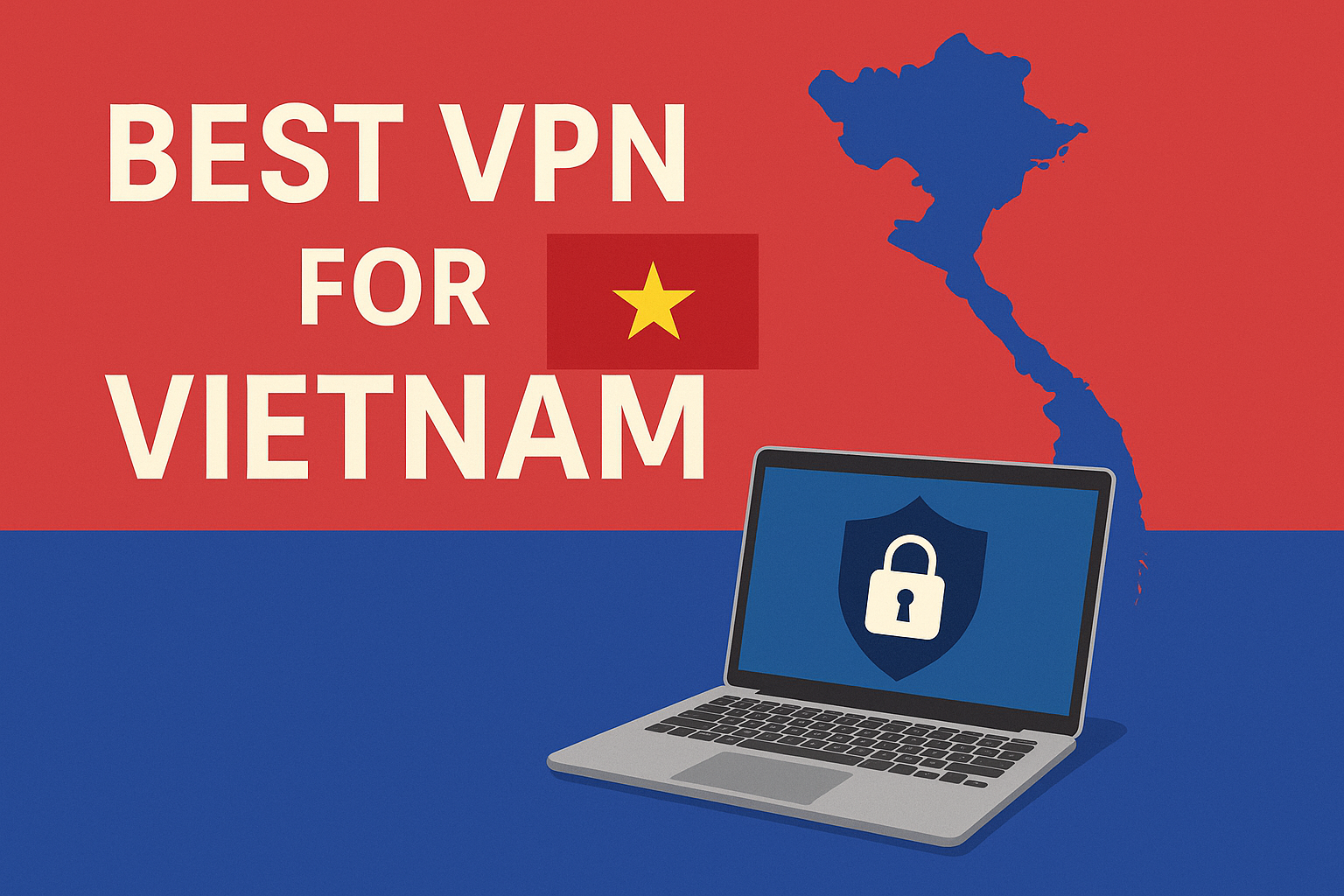 7 Best VPN for Vietnam 2025: Fast Servers for Vietnamese IP