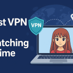 7 Best VPN for Watching Anime 2025: Stream Anywhere